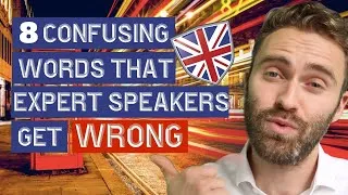 8 Confusing Word Pairs EXPERT Speakers Get WRONG