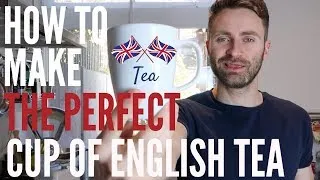 How To Make The Perfect Cup Of English Tea