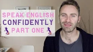 Speak English CONFIDENTLY | 8 Expert Tips | PART ONE