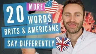 20 MORE Words Brits and Americans Say Differently