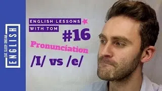 English Lessons with Tom #16: Vowel Sounds /e/ vs /ɪ/