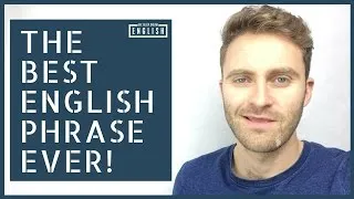 The BEST English Phrase EVER! | Real English Vocabulary