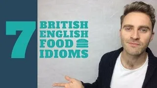 7 British English Food Idioms | Real English Vocabulary