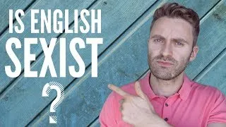 IS ENGLISH SEXIST?