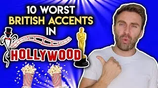 Top 10 Worst British Accents by HOLLYWOOD Actors