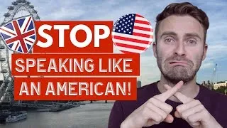 Stop Speaking Like An American