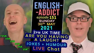 HA HA HA! - English Addict - Sunday 30th May 2021 - LIVE Stream - Jokes and Humour