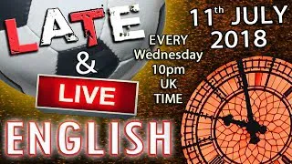 Improve Your English - Late and Live - 11th July 2018 - Baby Trump - Football Drama - Mr Duncan