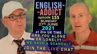 ALL ALONE or LONELY? - English Addict 155 - LIVE from England - Sun 27th June 2021 - Express Unique