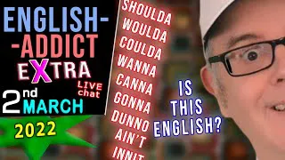 👉Shoulda, Woulda, Coulda👈 / English Addict LIVE chat & Learning / 2nd March 2022 - with Mr Duncan