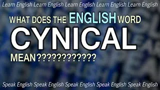 English word - CYNICAL - What is a cynic? English Word Definition - with Duncan