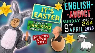 Have a 'cracking' Easter - English Addict 244 - LIVE CHAT - Sunday 9th April 2023
