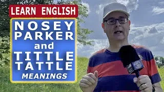 What is 'tittle tattle? What does a 'nosey parker' do? Word meanings / Learn English with Mr Duncan