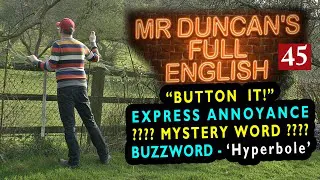 Full English lesson with Mr Duncan - #45 - Button uses - What is Hyperbole? - Expressing Annoyance