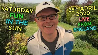 🌞SUNNY SATURDAY  - Live from England - 25th April 2020 / With Mr Duncan / Chat & Smile 4 a while