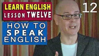 HOW to SPEAK English - Lesson 12 / Learn English with Misterduncan