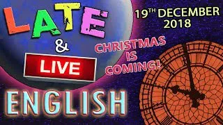 Late and Live English lesson - 19th December 2018 - Improve your listening