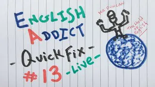 English Addict ( Quick Fix 13 ) Tuesday 19th October  2021- Live Chat from England with Mr Duncan