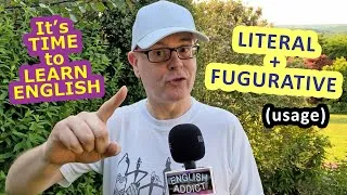 How to use 'Literally' + 'Figuratively' -  It's time to Learn English