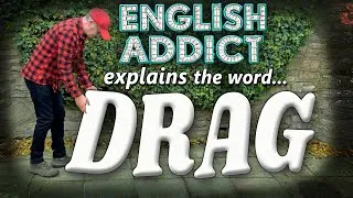 What does the English word 'DRAG' mean? - English Addict with Mr Duncan