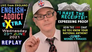 The proof is in the pudding! - English Addict eXtra - Wednesday 23rd June 2021 - LIVE from England