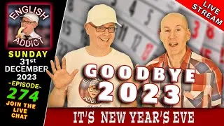 GOODBYE 2023 - 🔴LIVE - English Addict (274) - New Year's Eve -- Learn English in 2024 with Mr Duncan