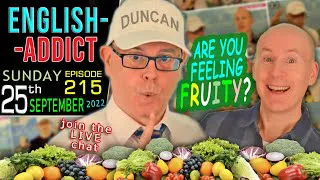 'FEELING FRUITY' / fruit + vegetable idioms / English Addict  - 215 - LIVE chat - Sun 25th Sept 2022