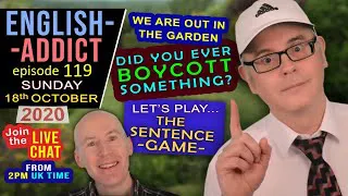 English Addict - live stream - Ep 119 / Sunday 18th October 2020 / what does Boycott mean?