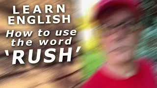 A useful English lesson - What does the word 'rush' mean? Learn English with Misterduncan