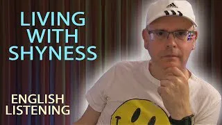 Living with Shyness - English Listening - Are you a shy person?