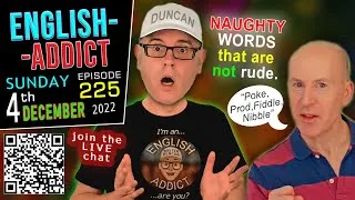 Poke, Prod, Fiddle and other 'Double Entendres' - English Addict - LIVE CHAT | 225 / 4th Dec 2022