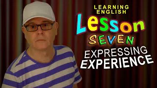 Learn to Express Experience in English - Lesson 7 - Speak English with Mr Duncan