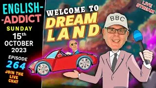 DREAMLAND - What do you dream about? - English Addict - 264 / Listen - Learn - Chat - Have fun