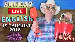 LISTEN to English LIVE - 19th Aug 2018 - Life's a beach and then you fry ! Chat with Duncan & Steve