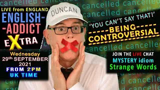 NO! You Can't Say That! - English Addict eXtra - LIVE CHAT - Wed 29th Sept 2021 / With Mr Duncan