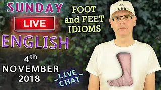 LIVE ENGLISH LESSON - 4th November 2018 - Feet and Foot idioms - Sports - Guy Fawkes - Fire