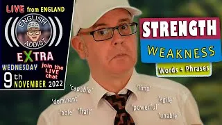 'STRENGTH' + 'weakness' -- words and phrases - English Addict - LIVE / Listen and Learn 9th Nov 2022