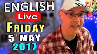 Learn English Live - English lesson and live chat - FRIDAY MAY 5th 2017 - English questions answered