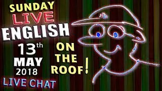 LIVE ENGLISH - 13th May 2018 - UP ON THE ROOF - Learn English with Mr Duncan in England -