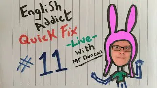 English Addict ( Quick Fix 11 ) Friday 15th October  2021- Live Chat from England with Mr Duncan