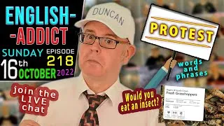 'Protesting' + Eating Insects @EnglishAddict  - Episode 218 - LIVE Learning - Sun 16th Oct 2022