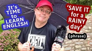 'Save it for a rainy day' - What does this phrases mean? - It's time to Learn English