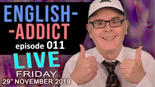 ENGLISH ADDICT Lesson 11 - LIVE Chat - GIVE and TAKE words & phrases - Friday 29th November 2019