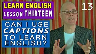 How to learn English with Captions - Speak English with Mr Duncan - Lesson 13