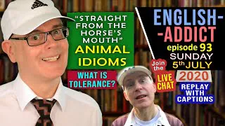 animal idioms / English Addict - 93 / Live Lesson / Sunday 5th July 2020 / with Mr Duncan in England