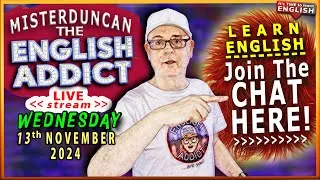 English Addict EXTRA  - 13th NOV 2024 🔴LIVE stream - 'As Sick as a Parrot' - Listen & Learn English