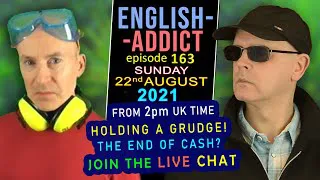 GRUDGE MATCH - English Addict - 163 - LIVE Conversation / Sunday 22nd August 2021 with Mr Duncan