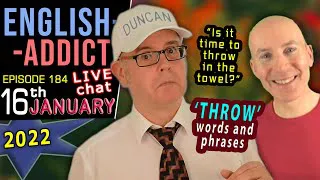 'THROW' words and phrases / English Addict LIVE CHAT & Learning / Sun 16th JANUARY 2022 - Mr Duncan