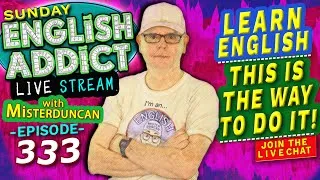 English Addict episode 333 - Sunday -🔴LIVE stream / Fame & MIS-fortune / Join the LIVE Chat & Learn