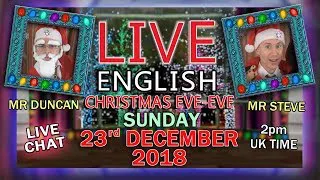 Learn English Live - 23rd December 2018 - on Christmas eve - eve... with Duncan and Steve